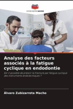 Analyse des facteurs associés à la fatigue cyclique en endodontie - Zubizarreta Macho, Álvaro