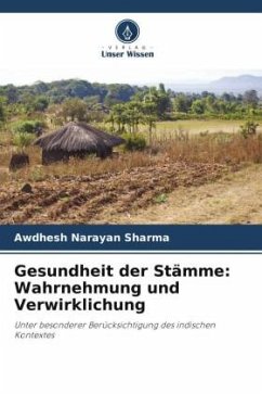 Gesundheit der Stämme: Wahrnehmung und Verwirklichung - Sharma, Awdhesh Narayan