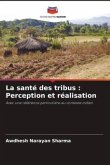 La santé des tribus : Perception et réalisation