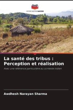 La santé des tribus : Perception et réalisation - Sharma, Awdhesh Narayan