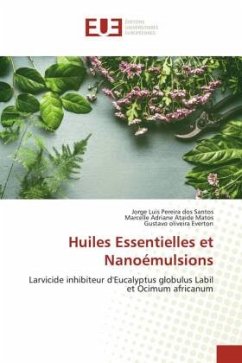 Huiles Essentielles et Nanoémulsions - Santos, Jorge Luis Pereira dos;Matos, Marcelle Adriane Ataide;Everton, Gustavo Oliveira