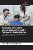Analysis of factors associated with cyclic fatigue in Endodontics.