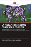 LA MÉTAPHORE COMME PROCESSUS COGNITIF