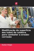 Modificação da superfície dos tubos da caldeira para combater a erosão-corrosão