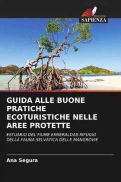 GUIDA ALLE BUONE PRATICHE ECOTURISTICHE NELLE AREE PROTETTE - Segura, Ana