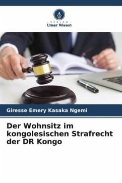Der Wohnsitz im kongolesischen Strafrecht der DR Kongo - Kasaka Ngemi, Giresse Emery