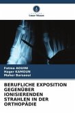 BERUFLICHE EXPOSITION GEGENÜBER IONISIERENDEN STRAHLEN IN DER ORTHOPÄDIE