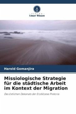 Missiologische Strategie für die städtische Arbeit im Kontext der Migration - Gomanjira, Harold