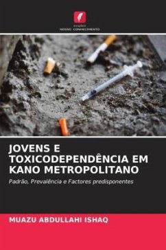 JOVENS E TOXICODEPENDÊNCIA EM KANO METROPOLITANO - Ishaq, Muazu Abdullahi