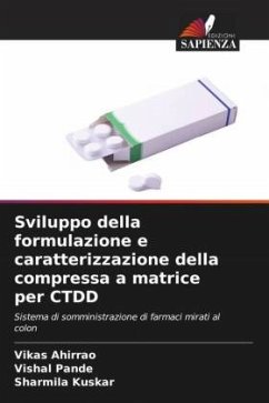 Sviluppo della formulazione e caratterizzazione della compressa a matrice per CTDD - Ahirrao, Vikas;Pande, Vishal;Kuskar, Sharmila