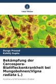 Bekämpfung der Cercospora-Blattfleckenkrankheit bei Mungobohnen(Vigna radiata L.)