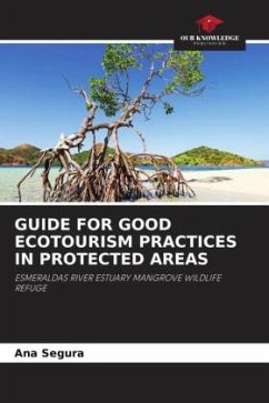 GUIDE FOR GOOD ECOTOURISM PRACTICES IN PROTECTED AREAS - Segura, Ana