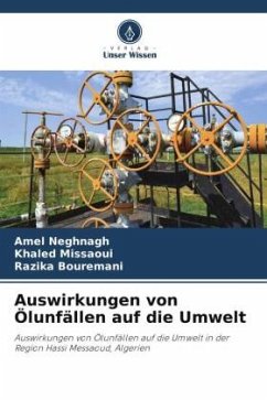 Auswirkungen von Ölunfällen auf die Umwelt - Neghnagh, Amel;Missaoui, Khaled;Bouremani, Razika