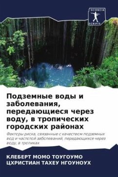 Podzemnye wody i zabolewaniq, peredaüschiesq cherez wodu, w tropicheskih gorodskih rajonah - MOMO TOUGOUMO, KLEBERT;TAHEU NGOUNOUH, CHRISTIAN