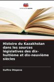 Histoire du Kazakhstan dans les sources législatives des dix-huitième et dix-neuvième siècles