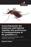 Invecchiamento del materiale dell'habitat rispetto alla preferenza di ovodeposizione di An.gambiae s.l.