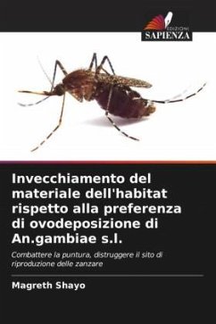 Invecchiamento del materiale dell'habitat rispetto alla preferenza di ovodeposizione di An.gambiae s.l. - Shayo, Magreth