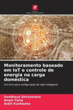 Monitoramento baseado em IoT e controle de energia na carga doméstica - Shrivastava, Sandhaya;Tariq, Anam;Kushwaha, Ankit