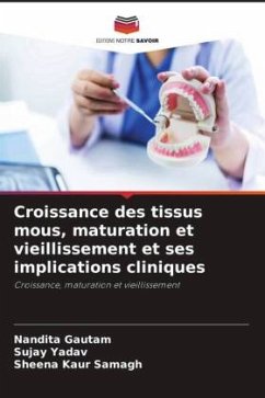 Croissance des tissus mous, maturation et vieillissement et ses implications cliniques - Gautam, Nandita;Yadav, Sujay;Samagh, Sheena Kaur