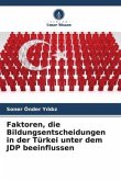 Faktoren, die Bildungsentscheidungen in der Türkei unter dem JDP beeinflussen
