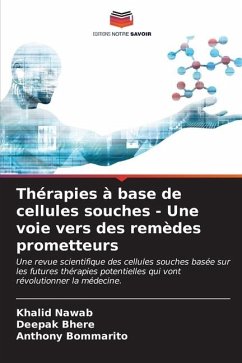 Thérapies à base de cellules souches - Une voie vers des remèdes prometteurs - Nawab, Khalid;Bhere, Deepak;Bommarito, Anthony