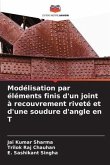 Modélisation par éléments finis d'un joint à recouvrement riveté et d'une soudure d'angle en T