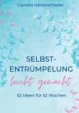 Selbst-Entrümpelung leicht gemacht / Selbsicherheit gewinnen / Achtsam durch das Leben / Kalenderbuch