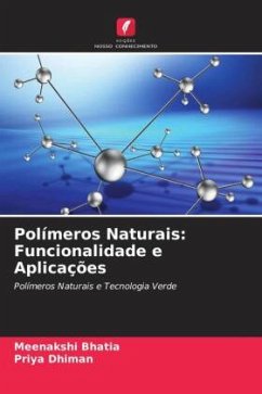 Polímeros Naturais: Funcionalidade e Aplicações - Bhatia, Meenakshi;Dhiman, Priya
