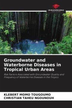 Groundwater and Waterborne Diseases in Tropical Urban Areas - MOMO TOUGOUMO, KLEBERT;TAHEU NGOUNOUH, CHRISTIAN