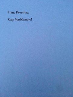 Keep Marblesuave! (eBook, ePUB) - Perrschau, Franz