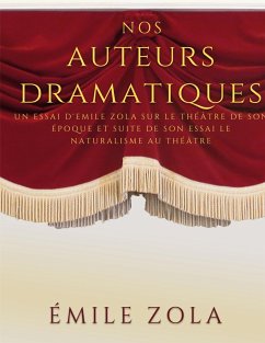 Nos auteurs dramatiques (suite de l'essai Le Naturalisme au Théâtre) - Zola, Emile