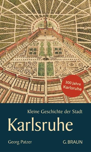 Kleine Geschichte der Stadt Karlsruhe Kleine Geschichte der Stadt Karlsruhe
