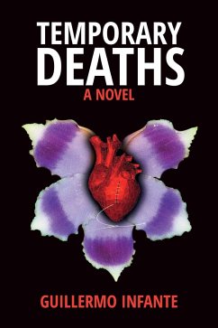 Temporary Deaths - a Novel (eBook, ePUB) - Infante, Guillermo