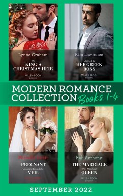 Modern Romance September 2022 Books 1-4: The King's Christmas Heir (The Stefanos Legacy) / Pregnant Innocent Behind the Veil / Claimed by Her Greek Boss / The Marriage That Made Her Queen (eBook, ePUB) - Graham, Lynne; Smart, Michelle; Lawrence, Kim; Anthony, Kali