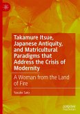 Takamure Itsue, Japanese Antiquity, and Matricultural Paradigms that Address the Crisis of Modernity