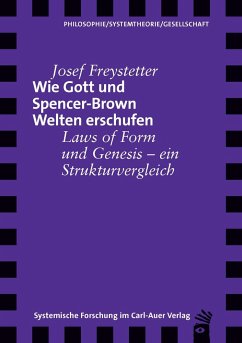 Wie Gott und Spencer-Brown Welten erschufen - Freystetter, Josef