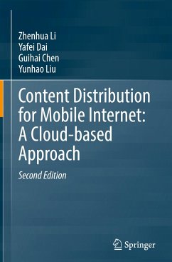 Content Distribution for Mobile Internet: A Cloud-based Approach - Li, Zhenhua;Dai, Yafei;Chen, Guihai