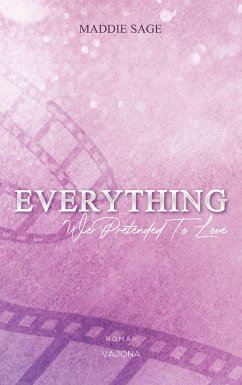 EVERYTHING - We Pretended To Love (EVERYTHING - Reihe 3) - Sage, Maddie