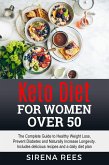 Keto Deit for Women Over 50: The Complete Guide to Healthy Weight Loss, Prevent Diabetes and Naturally Increase Longevity. Includes Delicious Recipes and a Daily Diet Plan (eBook, ePUB)