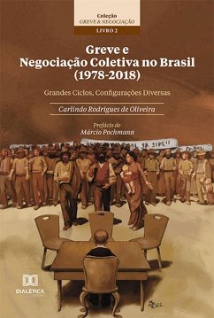 Greve e Negociação Coletiva no Brasil (1978-2018) (eBook, ePUB) - Oliveira, Carlindo Rodrigues de