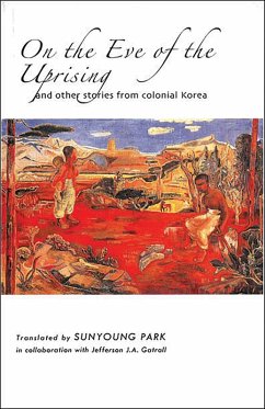 On the Eve of the Uprising and Other Stories from Colonial Korea (eBook, PDF)