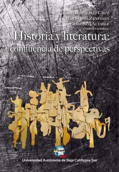 Historia y literatura (eBook, PDF) - González Cruz, Edith; Piña Zentella, Marta; Altable Fernández, Francisco; Camacho Becerra, Juan Arturo; Mora Hernández, César Daniel; Rivas Hernández, José Ignacio; Bañuelos Piñeda, Gilberto; Rovira Vázquez, Gabriel; Peredo Castro, Francisco; Olachea Pérez, Rubén