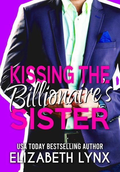 Kissing the Billionaire's Sister (Blue Ridge Mountain Billionaires, #4) (eBook, ePUB) Kissing the Billionaire's Sister (Blue Ridge Mountain Billionaires, #4) (eBook, ePUB)