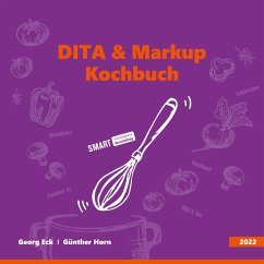 DITA & Markup Kochbuch - Eck, Georg;Horn, Günther