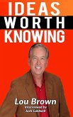 The Lou Brown Interview (Ideas Worth Knowing, #101) (eBook, ePUB)