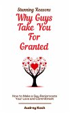 Stunning Reasons Why Guys Take You For Granted (eBook, ePUB)