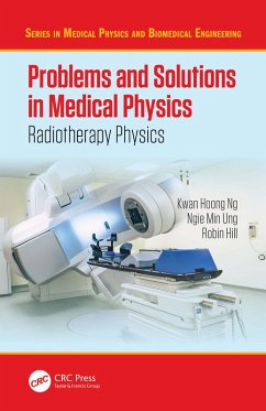 Problems and Solutions in Medical Physics (eBook, ePUB) - Ng, Kwan Hoong; Ung, Ngie Min; Hill, Robin