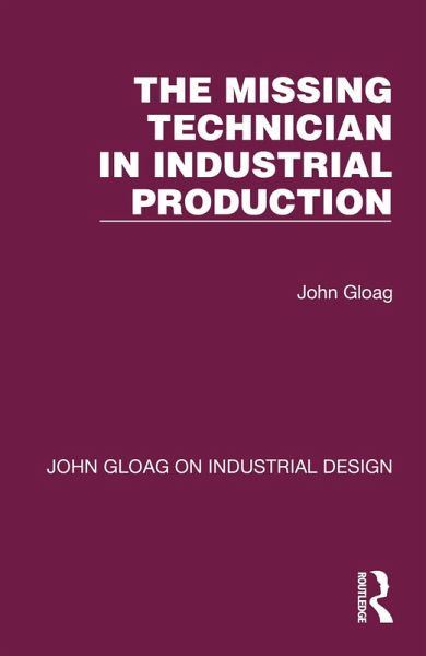 The Missing Technician in Industrial Production (eBook, ePUB) The Missing Technician in Industrial Production (eBook, ePUB)