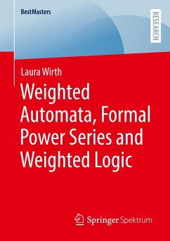 Weighted Automata, Formal Power Series and Weighted Logic - Wirth, Laura