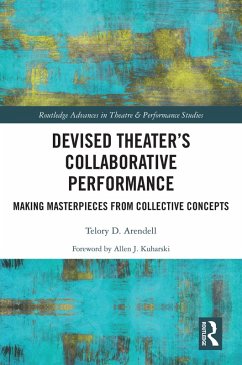 Devised Theater's Collaborative Performance (eBook, ePUB) - Arendell, Telory D